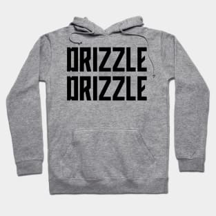 Drizzle Drizzle Hoodie